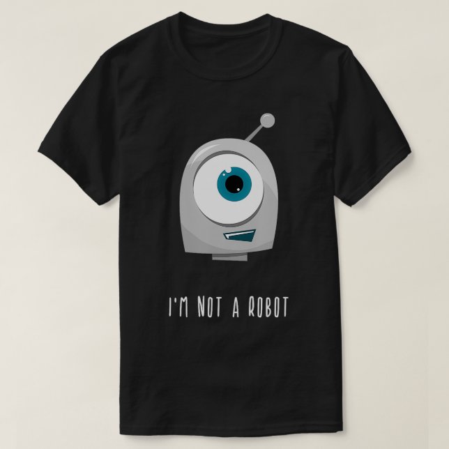 Im Not A Robot AI Artificial Intelligence  T-Shirt (Design Front)