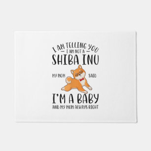 I'm Not a Shiba Inu My Mum Said I'm A Baby Doormat