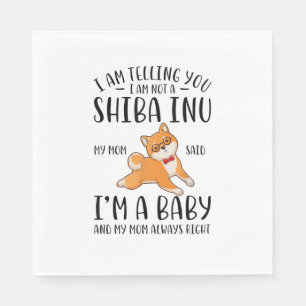 I'm Not a Shiba Inu My Mum Said I'm A Baby  Napkin
