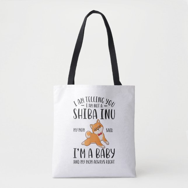 I'm Not a Shiba Inu My Mum Said I'm A Baby  Tote Bag (Front)
