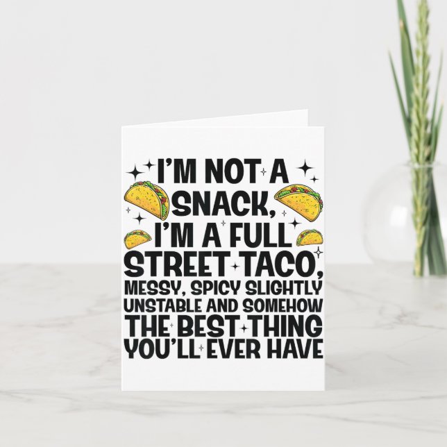 I'm Not A Snack I'm A Full Street Taco Funny Quote Card (Front)