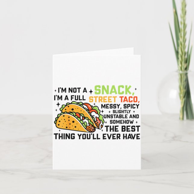 I'm Not A Snack I'm A Full Street Taco Funny Quote Card (Front)