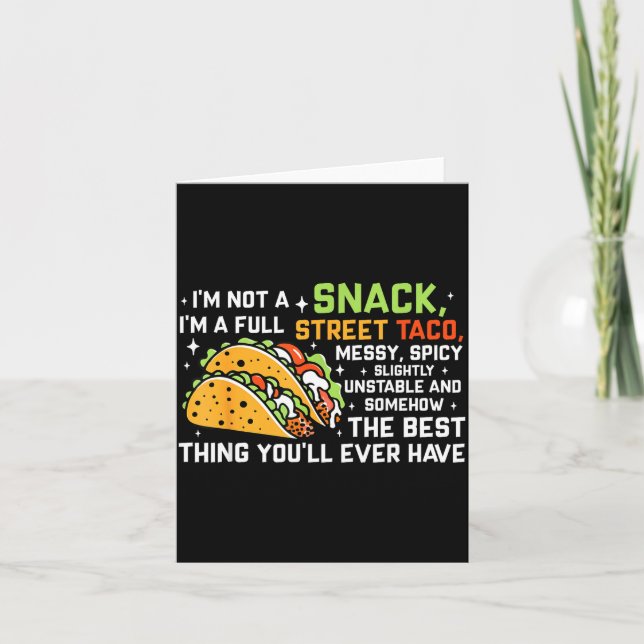 I'm Not A Snack I'm A Full Street Taco Funny Quote Card (Front)