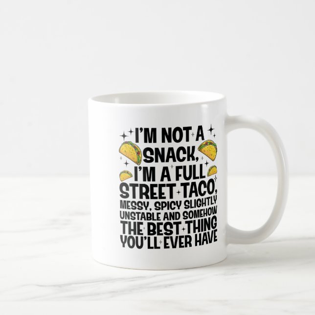 I'm Not A Snack I'm A Full Street Taco Funny Quote Coffee Mug (Right)
