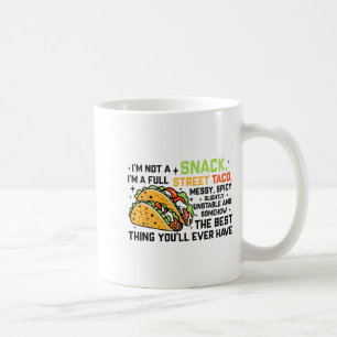 I'm Not A Snack I'm A Full Street Taco Funny Quote Coffee Mug