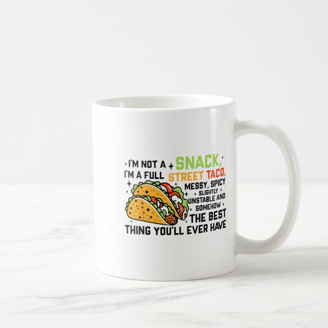 I'm Not A Snack I'm A Full Street Taco Funny Quote Coffee Mug (Right)