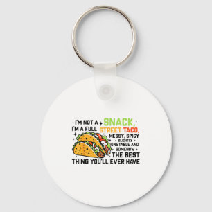 I'm Not A Snack I'm A Full Street Taco Funny Quote Key Ring