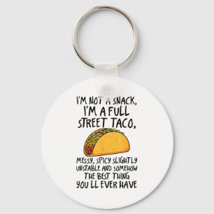 I'm Not A Snack I'm A Full Street Taco Funny Quote Key Ring