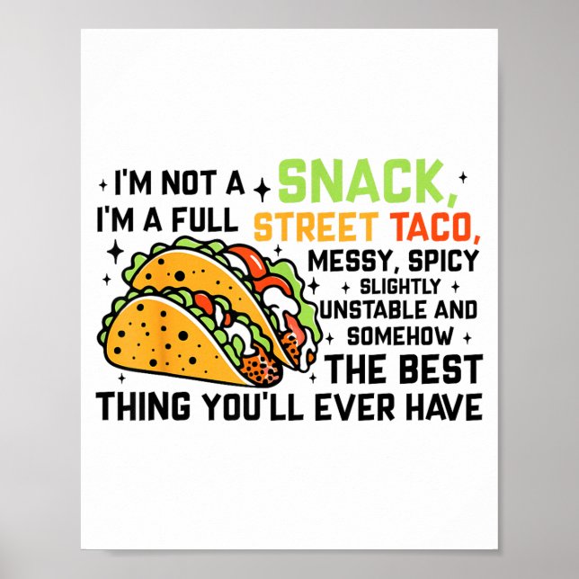I'm Not A Snack I'm A Full Street Taco Funny Quote Poster (Front)