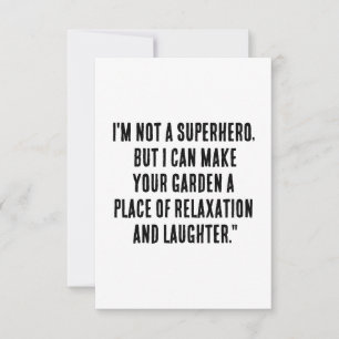 I'm not a superhero, but I can make your garden a Thank You Card