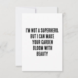 I'm not a superhero, but I can make your garden bl Thank You Card
