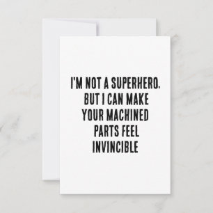 I'm not a superhero, but I can make your machined  Thank You Card