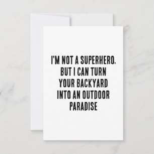 I'm not a superhero, but I can turn your backyard  Thank You Card
