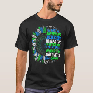 I'm Not A Superhero But I'm An Idiopathic T-Shirt