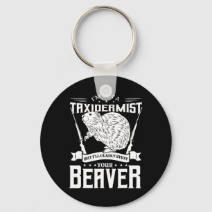 I'm Not A Taxidermist Hunting Beaver Riffle Hunter Key Ring