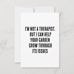 I'm not a therapist, but I can help your garden gr Thank You Card