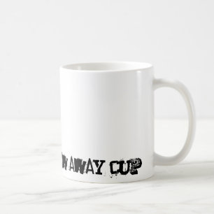 i'm not a throw away cup