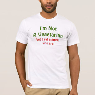 I'm Not A Vegetarian T-Shirt
