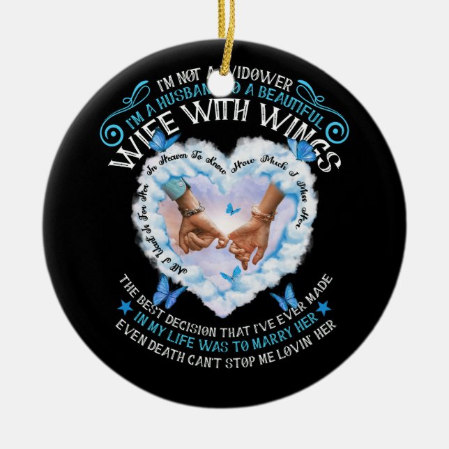 I'm Not A Widower I'm A Husband To A Beautiful Wif Ceramic Ornament (Front)