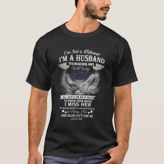 I'M Not A Widower I'M A Husband To A Beautiful Win T-Shirt