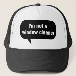 I'm not a window cleaner trucker hat