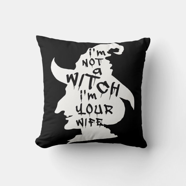 I'm Not A Witch I'm Your Wife Funny Halloween Cushion (Front)