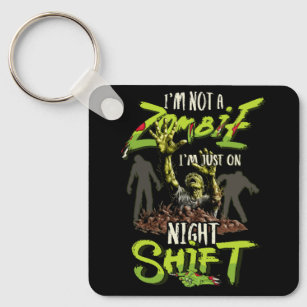 I'm Not A Zombie I'm Just On Night Shift Horror Ha Key Ring