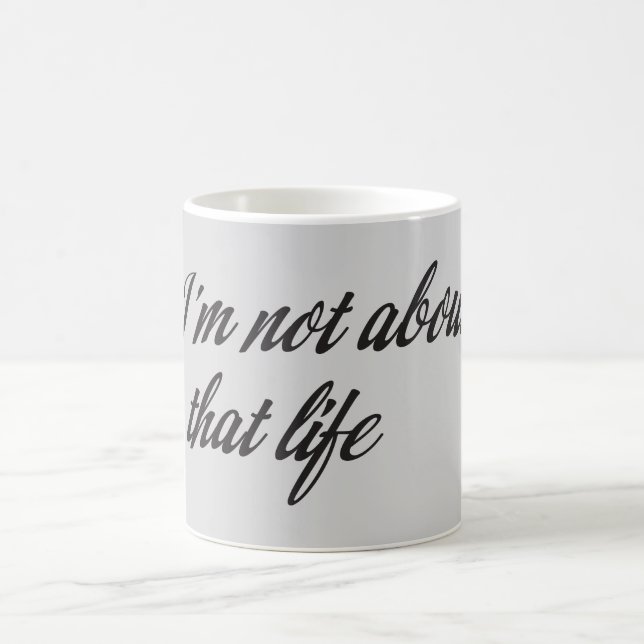 I'm Not About That Life Coffee Mug (Center)