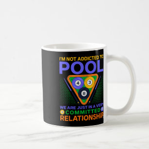 Im Not Addicted To Pool  Coffee Mug