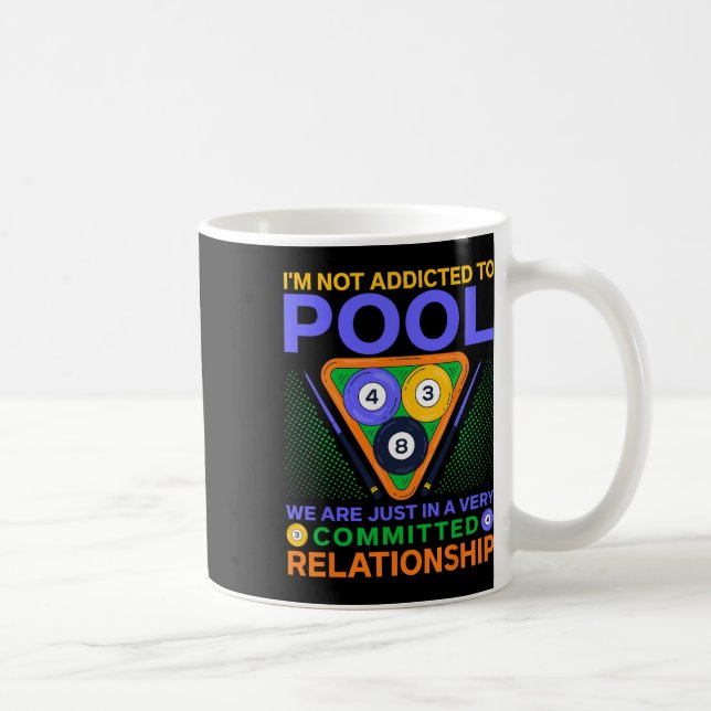 Im Not Addicted To Pool  Coffee Mug (Right)