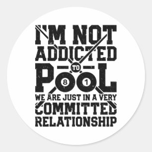 I'm Not Addicted To Pool Funny Billiards Player 8  Classic Round Sticker