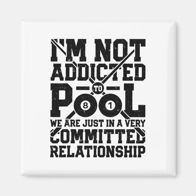 I'm Not Addicted To Pool Funny Billiards Player 8  Magnet (Front)