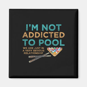 Im Not Addicted To Pool Funny Pool Billiards Playe Magnet