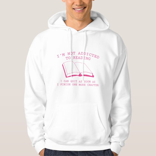 I'm Not Addicted To Reading Hoodie (Front)