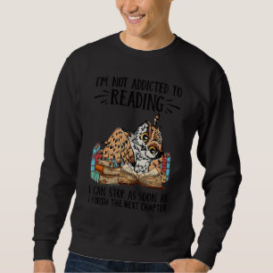 I'm Not Addicted To Reading I Can Stop Owl Book Sweatshirt