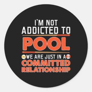 Im Not Addicted To Shooting Pool Billiards Tee  Classic Round Sticker