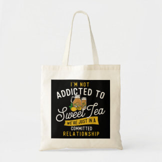 I'm Not Addicted To Sweet Tea - Iced Tea Southern Tote Bag