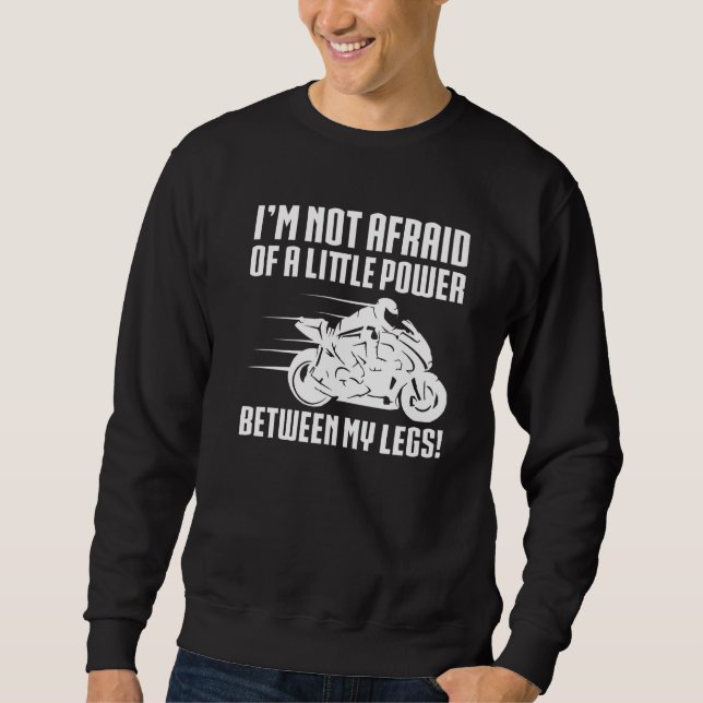 Im Not Afraid Of A Little Power Between My Legs Sweatshirt (Front)