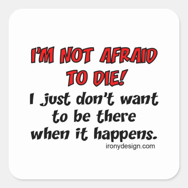 I'm not afraid to die square sticker (Front)