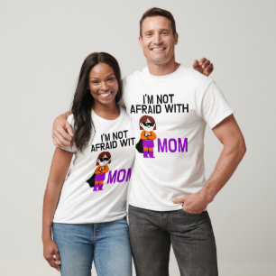 i'm not afraid with mum T-Shirt