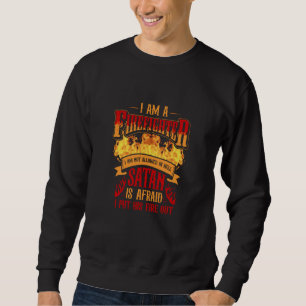 I'm Not Allowed In Hell Satan Is Afraid Job Fire Sweatshirt