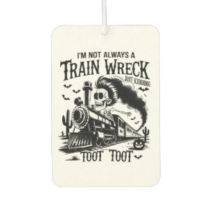 I'm Not Always a Train Wreck Halloween Car Air Freshener