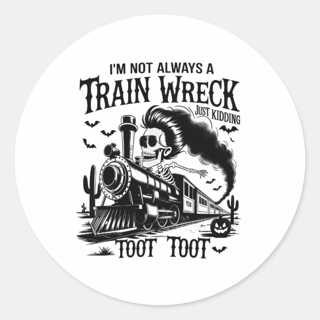 I'm Not Always a Train Wreck Halloween Classic Round Sticker (Front)