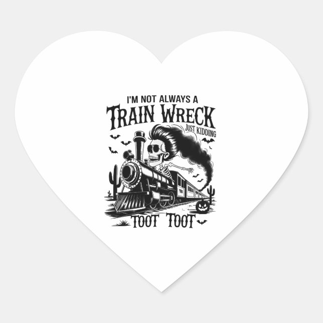 I'm Not Always a Train Wreck Halloween Heart Sticker (Front)