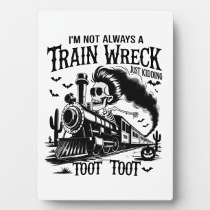 I'm Not Always a Train Wreck Halloween Plaque