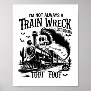 I'm Not Always a Train Wreck Halloween Poster