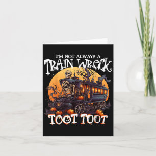 Im Not Always A Train Wreck Just Kidding Toot Hall Card