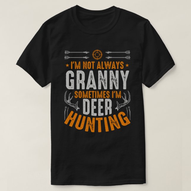 I'm Not Always GRANNY Sometimes I'm Deer Hunting T-Shirt (Design Front)