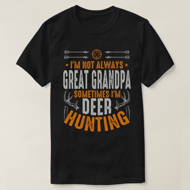I'm Not Always GREAT GRANDPA Sometimes I'm Deer Hu T-Shirt (Design Front)