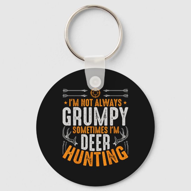I'm Not Always Grumpy Sometime Im Deer Hunting Fun Key Ring (Front)